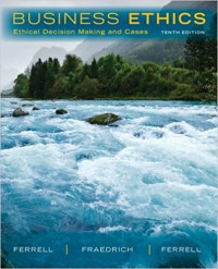 Business ethics : ethical decision making and cases