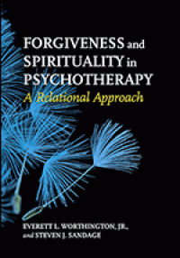 Forgiveness and spirituality in psychotheraphy : a relational approach