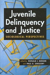Juvenile delinquency and justice : sociological perspectives