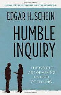 Humble inquiry : the gentle art of asking instead of telling