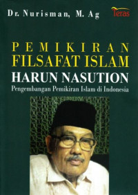 Pemikiran filsafat Islam Harun Nasution : pengembangan pemikiran Islam di Indonesia