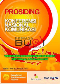 Prosiding konferensi nasional komunikasi : membumikan ilmu komunikasi di Indonesia