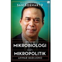 Image of Antara mikrobiologi dan mikropolitik : perjalanan hidup Sam Soeharto