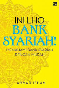 Ini lho bank syariah: memahami bank syariah dengan mudah