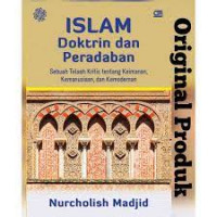 Islam doktrin dan peradaban : sebuah telaah kritis tentang keimanan, kemanusiaan, dan kemodernan