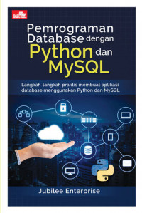 Pemrograman database dengan Python dan MySQL: langkah-langkah praktis membuat aplikasi database menggunakan Python dan MySQL