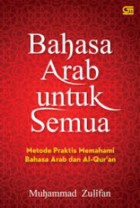 Image of Bahasa Arab untuk semua: metode praktis memahami bahasa Arab dan Al-Qur'an