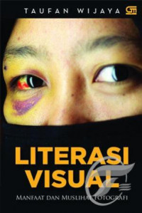 Literasi visual : manfaat dan muslihat fotografi