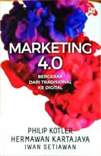Marketing 4.0 : bergerak dari tradisional ke digital