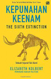 Kepunahaan keenam = the sixth extinction : sebuah sejarah tak alami