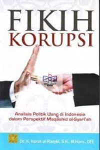 Image of Fikih korupsi : analisis politik uang di Indonesia dalam perspektif maqashid al-syari'ah