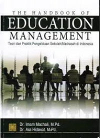 The handbook of education management : teori dan praktik pengelolaan sekolah/madrasah di Indonesia