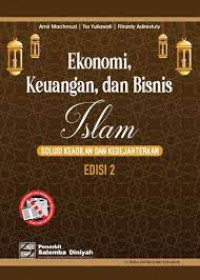 Ekonomi, keuangan, dan bisnis Islam : solusi keadilan dan kesejahteraan