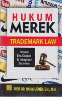 Hukum merek (trademark law): dalam era global dan integrasi ekonomi