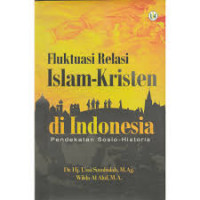 Fluktuasi relasi Islam-Kresten di Indonesia: Pendekatan sosio-historis