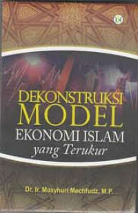 Dekonstruksi model ekonomi Islam yang terstruktur