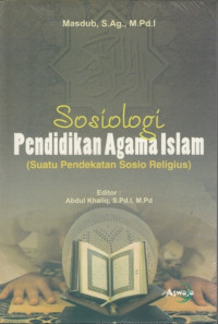 Sosiologi pendidikan Islam : suatu pendekatan sosio religius
