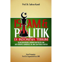 Islam dan politik di Indonesia terkini : islam dan negara, dakwah dan politik, HMI, anti korusi, demokrasi, NII, MII dan perda syariah