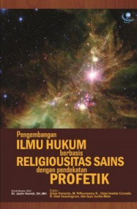 Pengembangan ilmu hukum berbasis religiousitas sains dengan pendekatan profetik