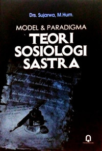 Model dan paradigma teori sosiologi sastra