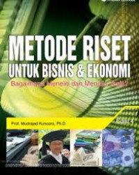 Metode riset untuk bisnis dan ekonomi: bagaiman meneliti dan menulis tesis?