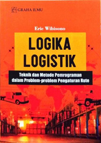 Logika logistik: teknik dan metode pemrograman dalam problem- problem pengaturan rute