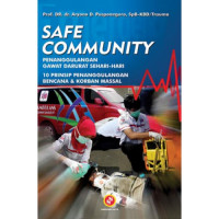 Safe community : penanggulangan gawat darurat sehari-hari, 10 prinsip penanggulangan bencana dan korban massal