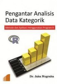 Pengantar analisis data kategorik : metode dan aplikasi menggunakan program R