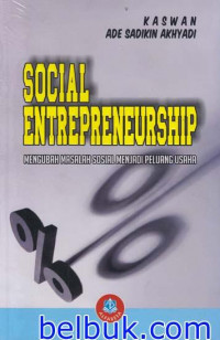 Social entrepreneurship : mengubah masalah sosial menjadi peluang usaha