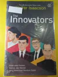 The innovators: Kisah para peretas, genius dan maniak yang melahirkan revolusi digital