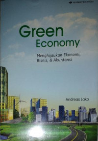 Green economy : menghijaukan ekonomi, bisnis, dan akuntansi