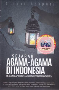 Sejarah agama-agama di Indonesia : mengungkap proses masuk dan perkembangannya