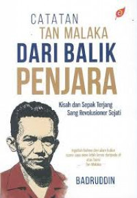 Catatan Tan Malaka dari balik penjara : kisah sepak terjang sang revolusioner sejati