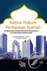 Kamus hukum perbankan syariah : dilengkapi dengan perbedaan bank syariah dan konvensional serta sumber hukum perbankan syariah
