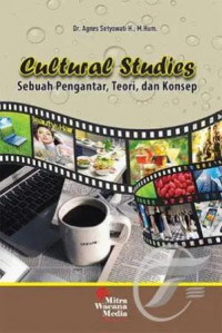 Cultural studies : sebuah pengantar, teori, dan konsep