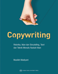 Copywriting : retorika iklan dan storytelling, teori dan teknik menulis naskah iklan