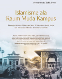 Islamisme ala kaum muda kampus : dinamika aktivisme mahasiswa Islam di Universitas Gadjah Mada dan Universitas Indonesia di era pasca-Soeharto
