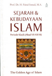 Sejarah & kebudayaan Islam : periode klasik (abad VII-XIII M)