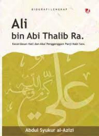 Ali bin Abi Thalib ra. : kecerdasan hati dan akal penggenggam panji Nabi saw.