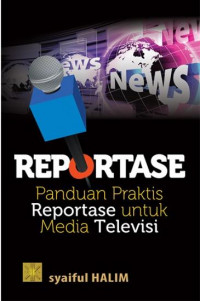 Image of Reportase : panduan praktis reportase untuk media televisi