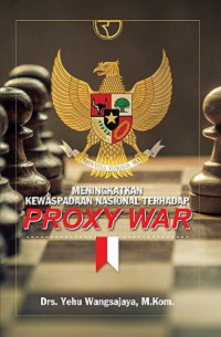 Meningkatkan kewaspadaan nasional terhadap proxy war