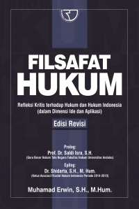 Filsafat hukum : refleksi kritis terhadap hukum dan hukum Indonesia (dalam dimensi ide dan aplikasi)