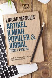 Lincah menulis artikel ilmiah populer dan jurnal (teori & praktek)