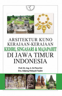 Arsitektur kuno kerajaan-kerajaan Kediri, Singasari, dan Majapahit di Jawa Timur Indonesia