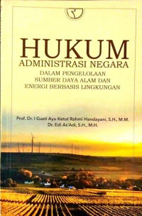 Hukum administrasi negara dalam pengelolaan sumber daya alam dan energi berbasis lingkungan