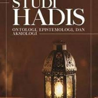Image of Studi Hadis : ontologi, epistemologi, dan aksiologi