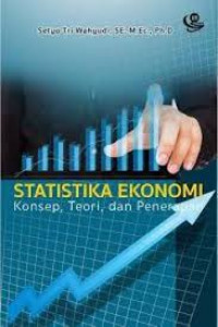 Statistik ekonomi: konsep,teori dan penerapan