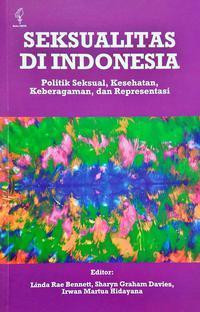 Seksualitas di Indonesia : politik seksual, kesehatan, keberagaman, dan representasi