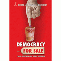 Democracy for sale: Pemilihan umum, klientelisme, dan negara di Indonesia