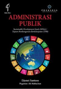 Administrasi publik : Sustainable Development Goals (SDGs) / Tujuan Pembangunan Berkelanjutan (TPB)
